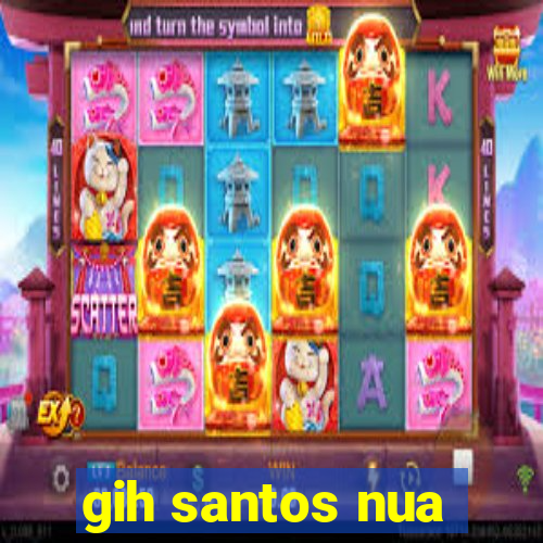 gih santos nua